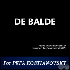 DE BALDE -  Por PEPA KOSTIANOVSKY - Domingo, 19 de Septiembre de 2021